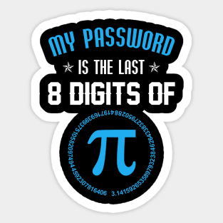 My Password Is The Last 8 Digits Of Pi Funny Sticker